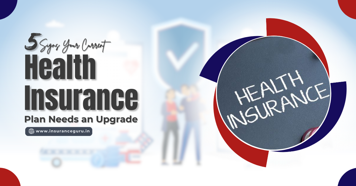 5 Signs Your Current Health Insurance Plan Needs an Upgrade infographic by Insurance Guru